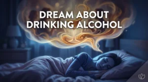Dream About Drinking Alcohol