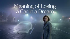 Meaning of Losing a Car in a Dream